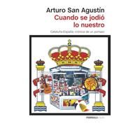 Cuando se jodió lo nuestro: Cataluna-Espana: Cronica de Un Portazo (ATALAYA)