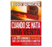 Cuando Se Mata Una Venta: Los 10 Errores Fatales Que Los Vendedor Es C