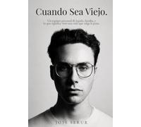 Cuando Sea Viejo: Un registro personal de legado, familia, y lo que significa vivir una vida que valga la pena