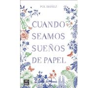 Cuando seamos sueños de papel (Ficción)