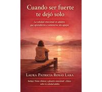 Cuando ser fuerte te dejo solo: LA SOLEDAD EMOCIONAL EN ADULTOS QUE APRENDIERON A SOSTENERSE SIN APOYO