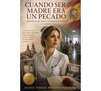 CUANDO SER MADRE ERA UN PECADO: MEMORIA DE UNA MUJER EN LA ESPAÑA DE LA TRANSICIÓN