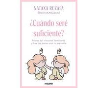 ¿Cuándo Seré Suficiente? Revisa Tus Vínculos Familiares y Haz Las Paces con Tu Presente / When Will I Be Enough?