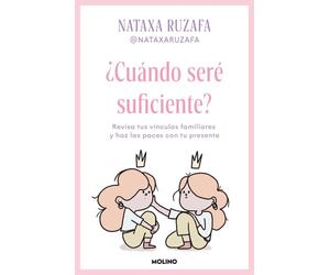 ¿Cuándo Seré Suficiente? Revisa Tus Vínculos Familiares y Haz Las Paces con Tu Presente / When Will I Be Enough?