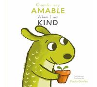 Cuando soy Amable/ When I am Kind (First Behaviors (Spanish/English Bilingual))