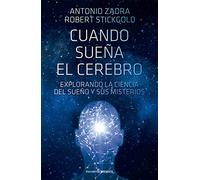 Cuando sueña el cerebro: EXPLORANDO LA CIENCIA DEL SUEÑO Y SUS MISTERIOS (ENSAYO)