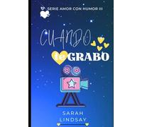 CUANDO TE GRABO: El amor a los cuarenta en tono de humor (Amor con Humor)