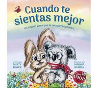 Cuando te sientas mejor: Un regalo para que te recuperes pronto (When You Feel Better Spanish Edition) (Colección Con Amor)