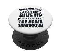 Cuando tengas un Mal día, renuncia y vuelve a intentarlo mañana PopSockets PopGrip Adhesivo