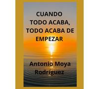 CUANDO TODO ACABA, TODO ACABA DE EMPEZAR