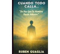 Cuando Todo Calla.: La voz que te nombra desde adentro
