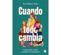 Cuando todo cambia: Comprender, cuidar y sostener en el posparto (Somos B)