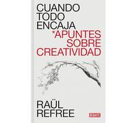 Cuando todo encaja: Apuntes sobre creatividad (Ensayo y Pensamiento)
