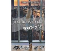 Cuando todo está perdido, apareces tú: Quedarás atrapado en sus redes. (Novela romántica y de intriga)