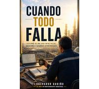 Cuando todo falla: Lecciones de una vida entre fallas, decisiones y segundas oportunidades