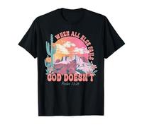 Cuando todo lo demás falla, Dios no modela para la fe cristiana Camiseta
