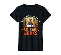 Cuando todo lo demás falla Ham Radio funciona Radio Operador de radio Ham Radio Camiseta