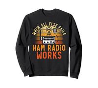 Cuando todo lo demás falla Ham Radio funciona Radio Operador de radio Ham Radio Sudadera