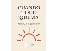 Cuando Todo Quema: Filosofía estoica para superar la frustración, el estrés y recuperar la calma