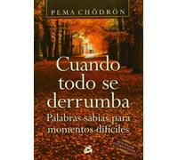 Cuando todo se derrumba: Palabras sabias para momentos difíciles