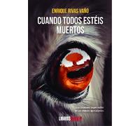 Cuando todos estéis muertos | Enrique Rivas Vañó
