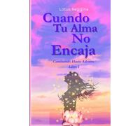 Cuando Tu Alma No Encaja: Caminando Hacia Adentro Libro I