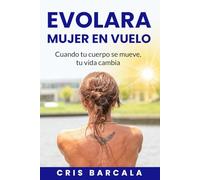 Cuando Tu Cuerpo Se Mueve, Tu Vida Cambia: Evolución, fuerza y bienestar para mujeres después de los 40