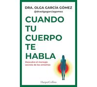 Cuando tu cuerpo te habla: Descubre el mensaje secreto de los síntomas (HARPER NO FICCION)