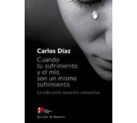 Cuando Tu Sufrimiento Y El Mio Son Un Mismo Sufrimiento: La Vida Como
