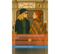 Cuando tus latidos provocan mi piel