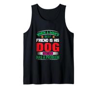 Cuando un Hombre Mejor Amigo es su Perro Ese Perro Tiene un Problema Camiseta sin Mangas