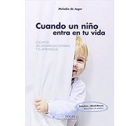 CUANDO UN NIÑO ENTRA EN TU VIDA: LOS HITOS DEL DESARROLLO CEREBRAL Y EL APRENDIZAJE (CARAID)