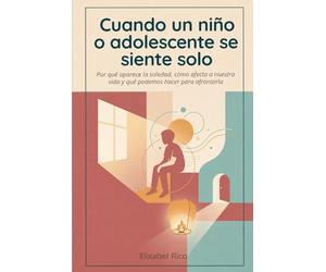 Cuando un niño o adolescente se siente solo: Comprender la soledad no deseada en la infancia y la adolescencia