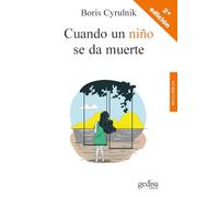 Cuando un niño se da muerte: ¿Cómo entender el suicidio en la infancia?: 100638 (Psicología / Resiliencia)