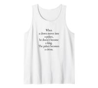 Cuando un Payaso se muda a un Palacio, no se Convierte en Rey Camiseta sin Mangas