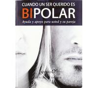Cuando un ser querido es bipolar: Ayuda y apoyo para usted y su pareja: 162 (Serendipity)