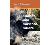 Cuando una mascota muere: Comprender y sanar el duelo que pocos reconocen