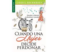Cuando una mujer decide perdonar / When a Woman Chooses to Forgive: Descubre La Libertad Al Abandonar El Pasado / Finding Freedom in Letting Go