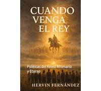 CUANDO VENGA EL REY: Políticas del Reino Milenario y Eterno
