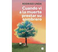 Cuando vi a la muerte prestar su sombrero / When I Saw Death Lend Its Shadow – Ediciones B