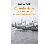 Cuando viajar era un arte: La novela del Grand Tour (SIN COLECCION)