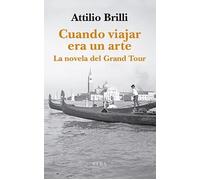 Cuando viajar era un arte | Attilio Brilli, José Ramón Monreal