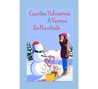 Cuando volvamos a vernos en Navidad: Una comedia romántica con magia navideña, caos emocional y química a rabiar.