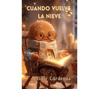 CUANDO VUELVE LA NIEVE: 15 relatos mágicos de Navidad llenos de valores, esperanza y alegría