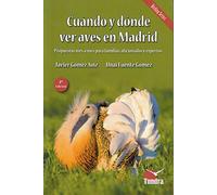 Cuando y donde ver aves en Madrid - 2ª edición revisada amplia (BIRDING SERIES)