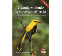 Cuando y donde ver aves en murcia (BIRDING SERIES)
