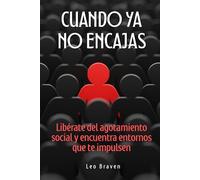 Cuando ya no encajas: Libérate del agotamiento social y encuentra entornos que te impulsen