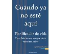 Cuando ya no esté aquí: Planificador de vida: Un diario completo que contiene información importante sobre mis deseos, finanzas, pertenencias y otros ... mantenerse actualizado y bellamente diseñado.