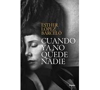 Cuando ya no quede nadie (Grijalbo Narrativa)
