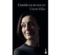 Cuando ya no sea yo | Carme Elias